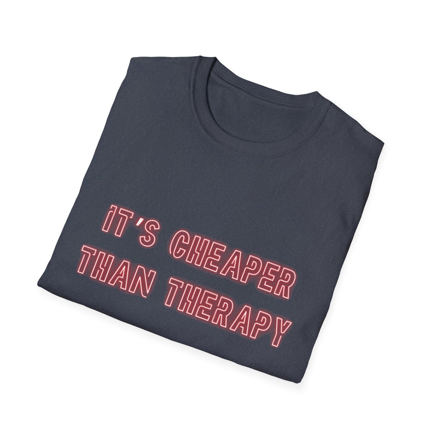 It’s Cheaper Than Therapy – Graphic Tee Cheaper Than Therapy T-Shirt, Unisex Softstyle Tee, Motivational Shirt, Casual Outfit, Gift Idea for Friends