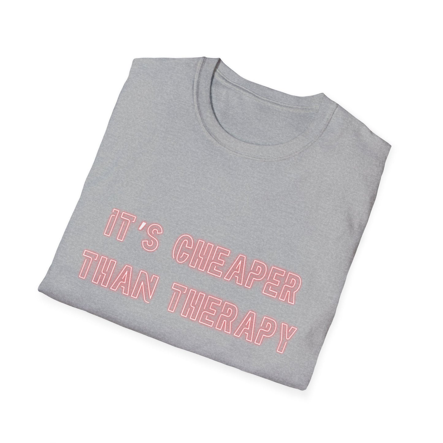 It’s Cheaper Than Therapy – Graphic Tee Cheaper Than Therapy T-Shirt, Unisex Softstyle Tee, Motivational Shirt, Casual Outfit, Gift Idea for Friends