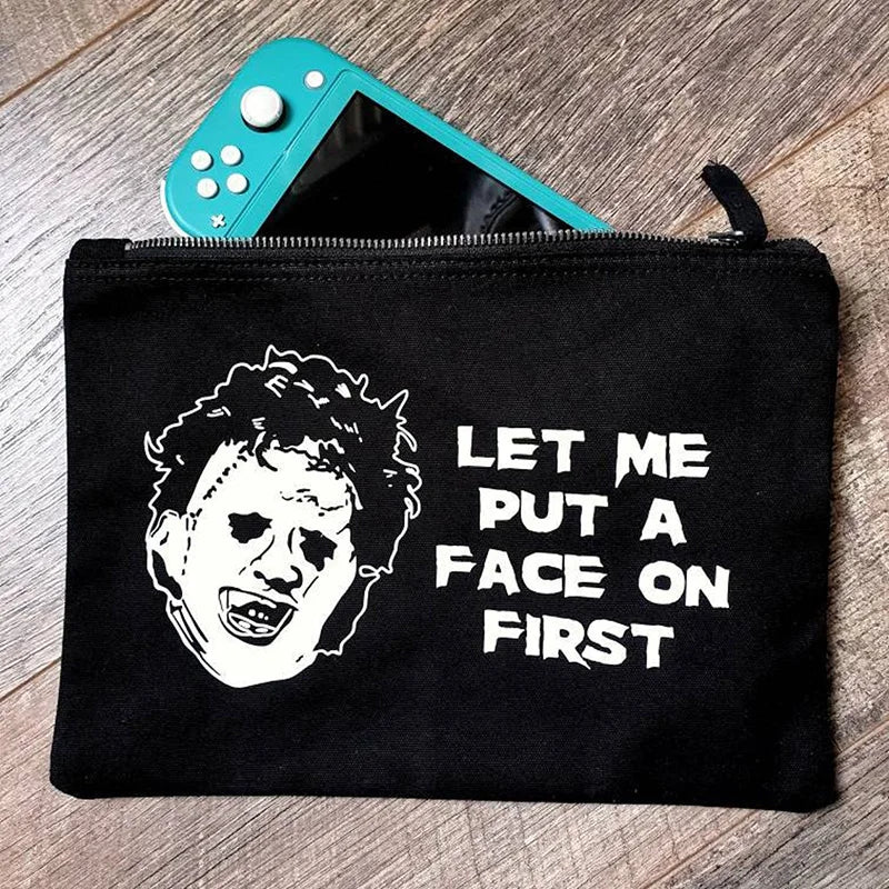 Let Me Put a Face On First" Horror Makeup Bag – Scary Cute & Ready to Slay