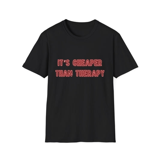 It’s Cheaper Than Therapy – Graphic Tee Cheaper Than Therapy T-Shirt, Unisex Softstyle Tee, Motivational Shirt, Casual Outfit, Gift Idea for Friends