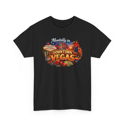 Mentally in Downtown Vegas - Las Vegas T‑Shirt