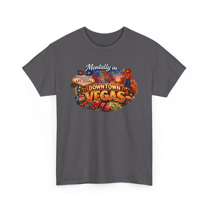 Mentally in Downtown Vegas - Las Vegas T‑Shirt