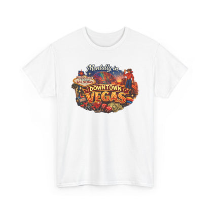 Mentally in Downtown Vegas - Las Vegas T‑Shirt