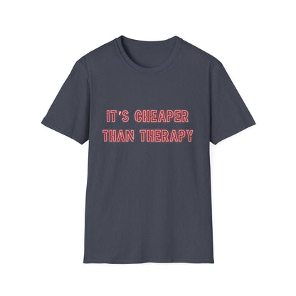 It’s Cheaper Than Therapy – Graphic Tee Cheaper Than Therapy T-Shirt, Unisex Softstyle Tee, Motivational Shirt, Casual Outfit, Gift Idea for Friends