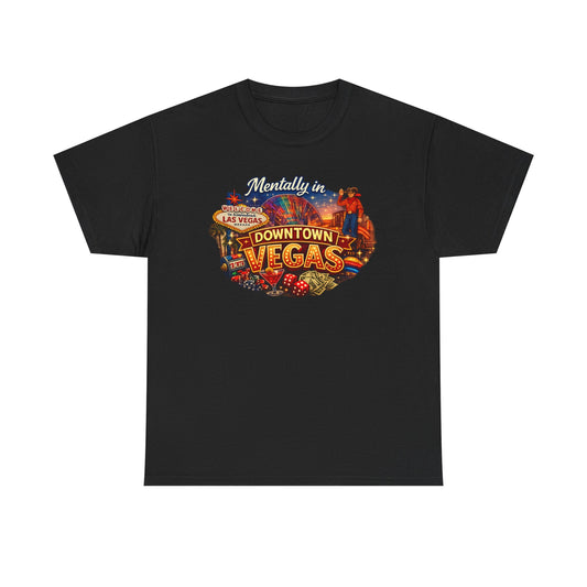 Mentally in Downtown Vegas - Las Vegas T‑Shirt